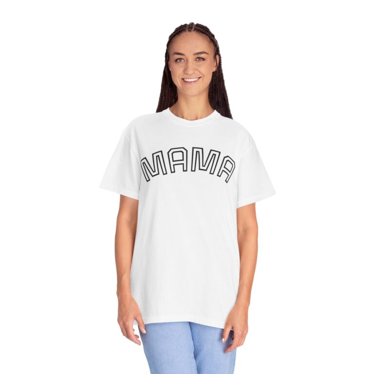 Mama Unisex Garment-Dyed T-Shirt | Soft, Comfy Tee for Moms | Perfect for Mother's Day, Family Gatherings, Everyday Wear