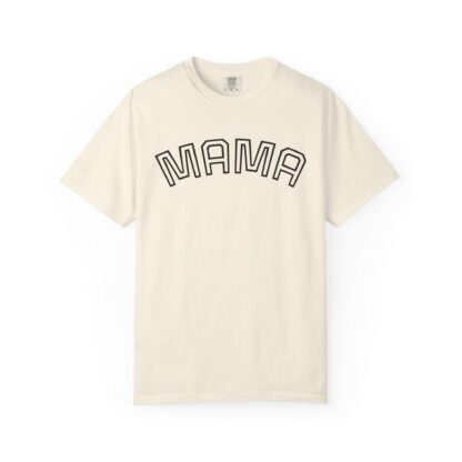 Mama Unisex Garment-Dyed T-Shirt | Soft, Comfy Tee for Moms | Perfect for Mother's Day, Family Gatherings, Everyday Wear - Image 7