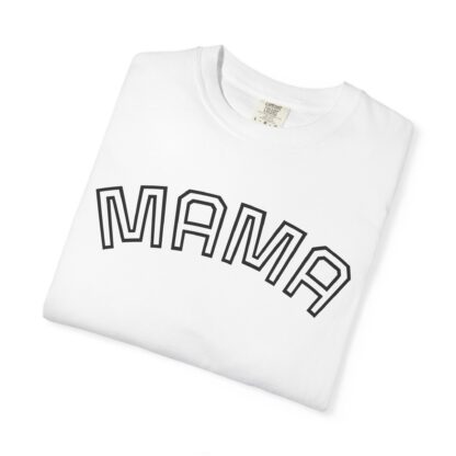 Mama Unisex Garment-Dyed T-Shirt | Soft, Comfy Tee for Moms | Perfect for Mother's Day, Family Gatherings, Everyday Wear - Image 3