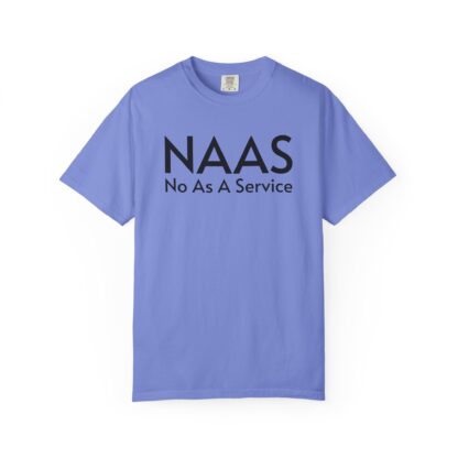 Unisex Garment-Dyed T-Shirt with NAAS No As A Service Design - Funny Casual Tee for Techies, Gift for Geeks, Trendy Outfit, Everyday Wear, Fun - Image 14