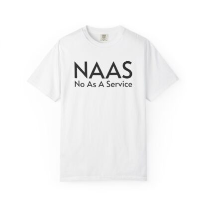 Unisex Garment-Dyed T-Shirt with NAAS No As A Service Design - Funny Casual Tee for Techies, Gift for Geeks, Trendy Outfit, Everyday Wear, Fun - Image 2