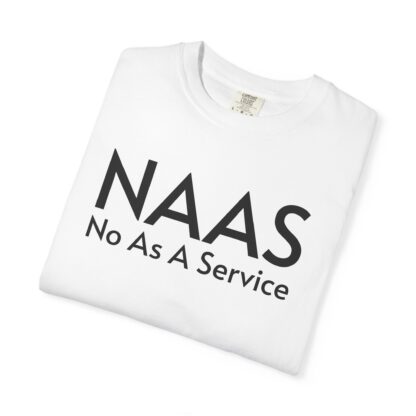 Unisex Garment-Dyed T-Shirt with NAAS No As A Service Design - Funny Casual Tee for Techies, Gift for Geeks, Trendy Outfit, Everyday Wear, Fun - Image 3