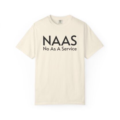 Unisex Garment-Dyed T-Shirt with NAAS No As A Service Design - Funny Casual Tee for Techies, Gift for Geeks, Trendy Outfit, Everyday Wear, Fun - Image 4